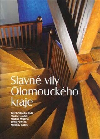 Slavné vily Olomouckého kraje - Pavel Zatloukal, Martin Horáček, Martina Mertová, Jakub Potůček, Zdeněk Sychra