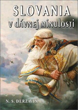 Slovania v dávnej minulosti - Nikolaj Deržavin Sevastjanovič