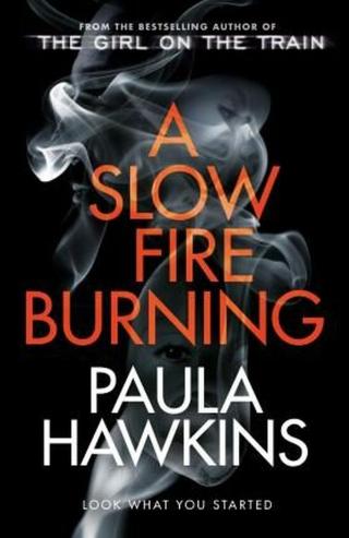 Slow Fire Burning  - Paula Hawkins