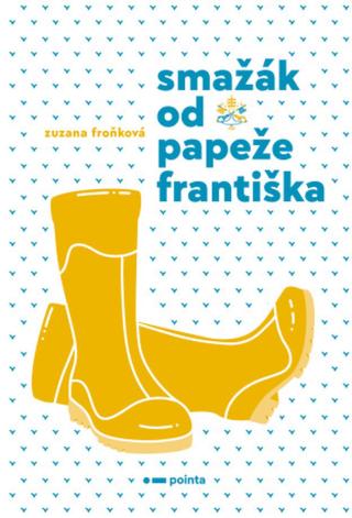 Smažák od Papeže Františka - Froňková Zuzana - e-kniha