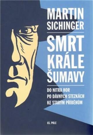 Smrt krále Šumavy - Martin Sichinger