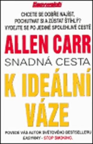 Snadná cesta k ideální váze - Allen Carr