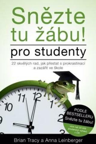 Snězte tu žábu! - pro studenty - Brian Tracy, LINDBERGER Anna