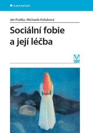 Sociální fobie a její léčba, Praško Ján