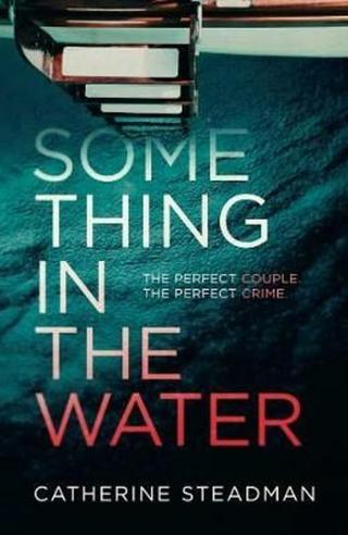 Something in the Water - Catherine Steadmanová