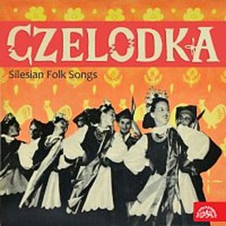 Soubor slezských  lidových písní Czelodka – Czelodka. Slezské lidové písně