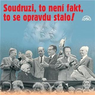 Soudruzi, to není fakt, to se opravdu stalo!