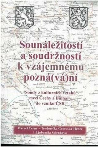 Sounáležitostí a soudržností k vzájemnému poznání - Marcel Černý, Teodorička Gotovska-Henze, Ljubomila Solenkova