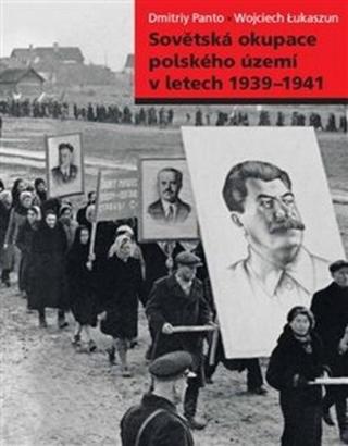 Sovětská okupace polského území v letech 1939-1941 - Wojciech Lukaszun, Dmitriy Panto