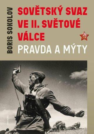 Sovětský svaz ve druhé světové válce - Pravda a mýty