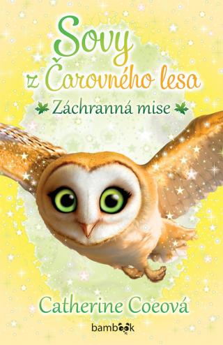 Sovy z Čarovného lesa - Záchranná mise, Coeová Catherine