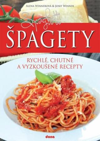 Špagety – rychlé, chutné a vyzkoušené recepty - Alena Winnerová, Josef Winner