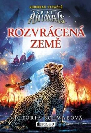 Spirit Animals: Soumrak strážců – Rozvrácená země - Victoria Schwabová