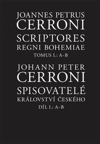Spisovatelé Království českého. Díl I.: A--B - Johann Peter Cerroni