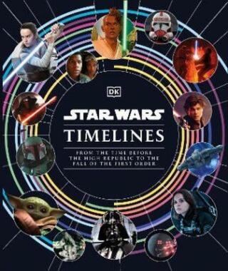 Star Wars Timelines: From the Time Before the High Republic to the Fall of the First Order - Baver Kristin