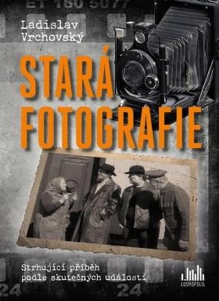 Stará fotografie - Ladislav Vrchovský - e-kniha