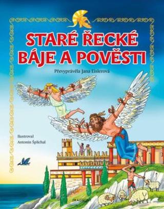 Staré řecké báje a pověsti – pro děti - Jana Eislerová