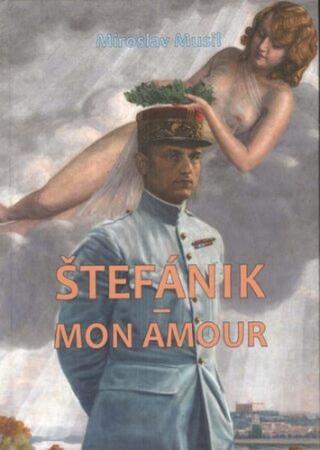 Štefánik - Mon amour - Miroslav Musil
