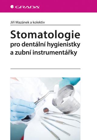 Stomatologie pro dentální hygienistky a zubní instrumentářky, Mazánek Jiří