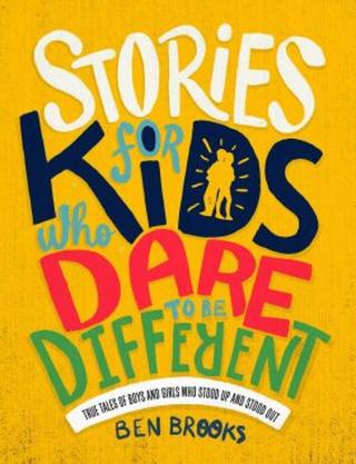 Stories for Kids Who Dare to be Different - Ben Brooks