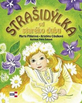 Strašidýlka od starého dubu - Pihlerová Marta, Cibulková Kristýna