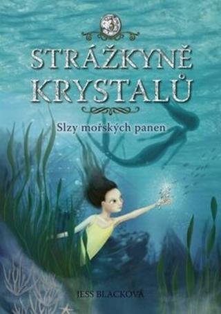 Strážkyně krystalů: Slzy mořských panen - Jess Blacková