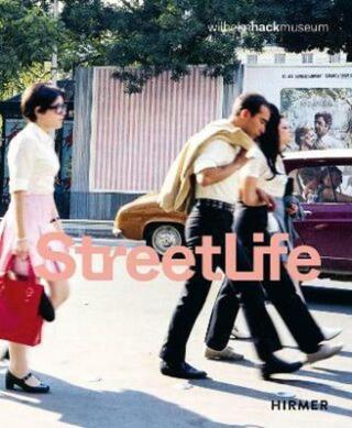 Street Life  : The Street in Art from Kirchner to Streuli - Astrid Ihle, Rene Zechlin