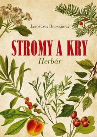 Stromy a kry Herbár - Jaroslava Bednářová