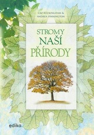 Stromy naší přírody - Andrea Pinningtonová, Caz Buckingham