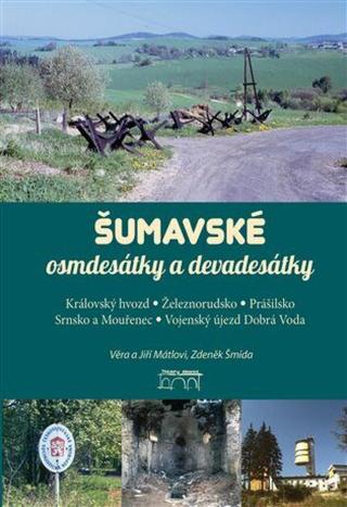 Šumavské osmdesátky a devadesátky - Zdeněk Šmída, Jiří Mátl, Věra Mátlová