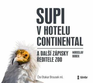 Supi v hotelu Continental a další zápisky ředitele zoo - Miroslav Bobek - audiokniha