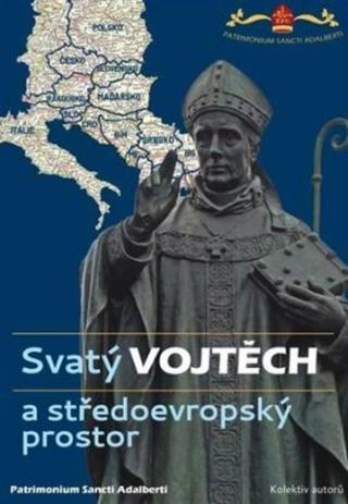 Svatý Vojtěch a středoevropský prostor / Saint Adalbert and Central Europe