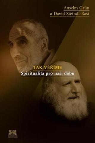 Tak věříme - Anselm Grün, David Steindl-Rast