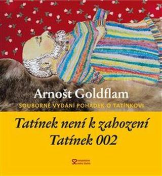 Tatínek není k zahození a Tatínek 002 - Arnošt Goldflam