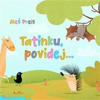 Tatínku, povídej... - Aleš Preis, Eva Roverová