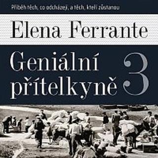 Taťjana Medvecká – Ferrante: Geniální přítelkyně 3. Příběh těch, co odcházejí, a těch, kteří zůstanou CD-MP3