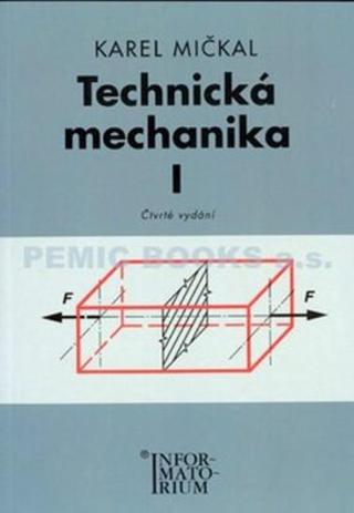 Technická mechanika I - Karel Mičkal