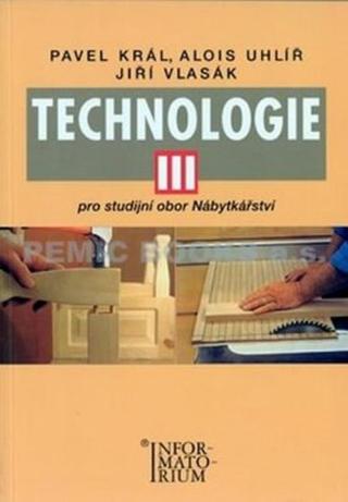 Technologie III - Pro studijní obor Nábytkářství - Zdeněk Král