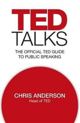 TED Talks : The official TED guide to public speaking - Chris Anderson