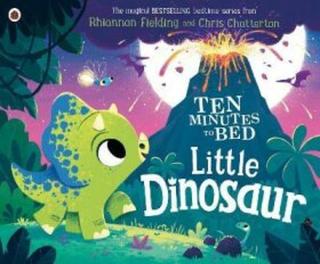 Ten Minutes to Bed: Little Dinosaur - Fielding Rhiannon