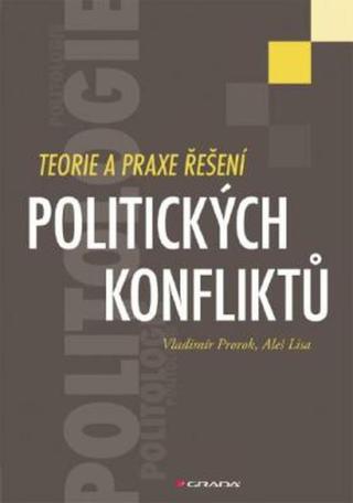 Teorie a praxe řešení politických konfliktů - Vladimír Prorok, Aleš Lisa - e-kniha