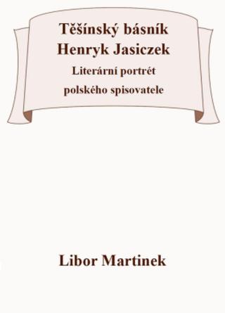 Těšínský básník Henryk Jasiczek - Libor Martinek - e-kniha