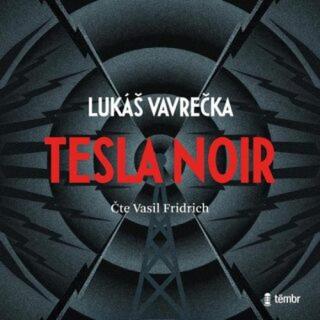 Tesla Noir - Lukáš Vavrečka - audiokniha