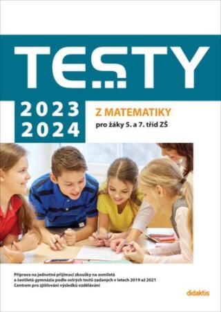 Testy 2023-2024 z matematiky pro žáky 5. a 7. tříd ZŠ - Hana Lišková, Ivana Ondráčková, Magda Králová