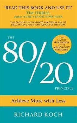 The 80/20 Principle : Achieve More with Less - Richard Koch