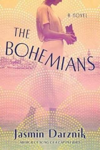 The Bohemians : A Novel - Darznik Jasmin