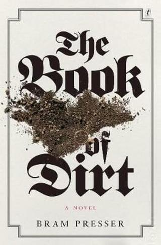 The Book Of Dirt  - Presser Bram