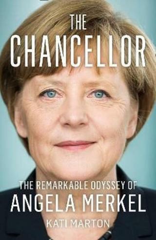 The Chancellor: The Remarkable Odyssey of Angela Merkel  - Marton Kati