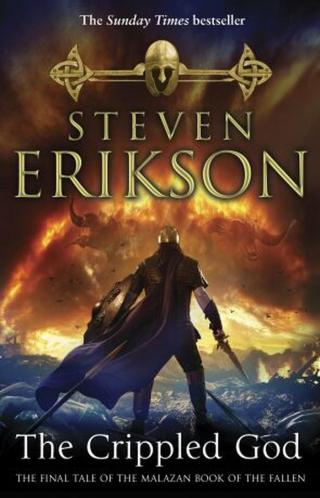 The Crippled God : The Malazan Book of the Fallen 10 - Steven Erikson