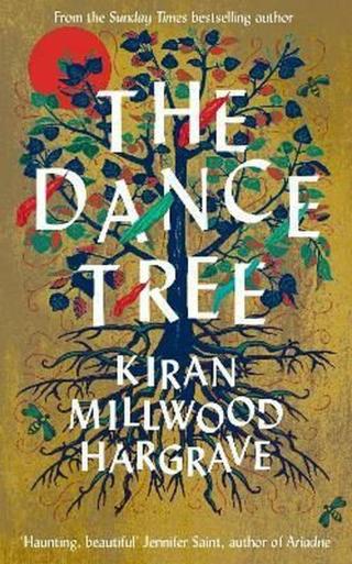 The Dance Tree - Kiran Millwood Hargrave